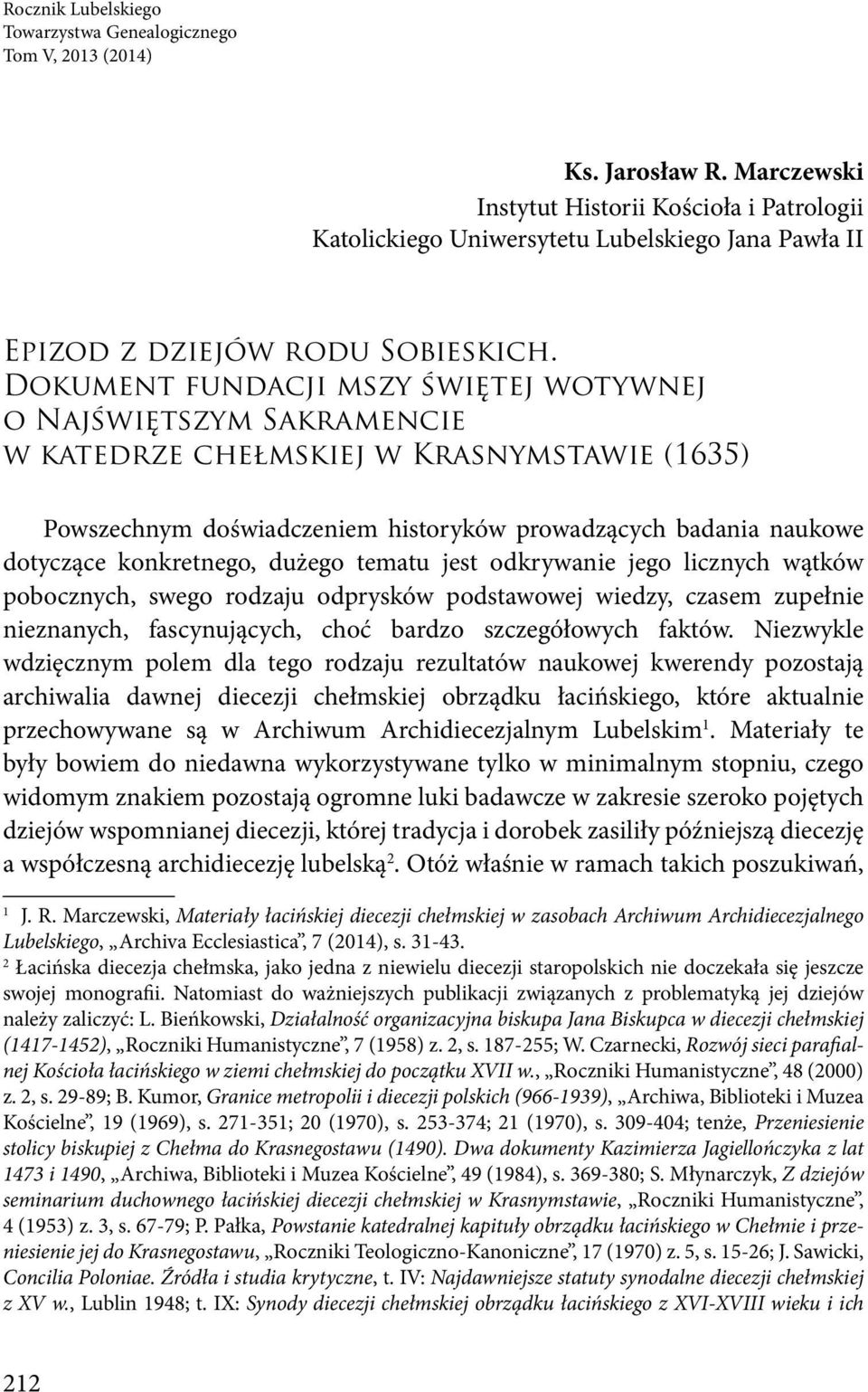 Dokument fundacji mszy świętej wotywnej o Najświętszym Sakramencie w katedrze chełmskiej w Krasnymstawie (1635) Powszechnym doświadczeniem historyków prowadzących badania naukowe dotyczące