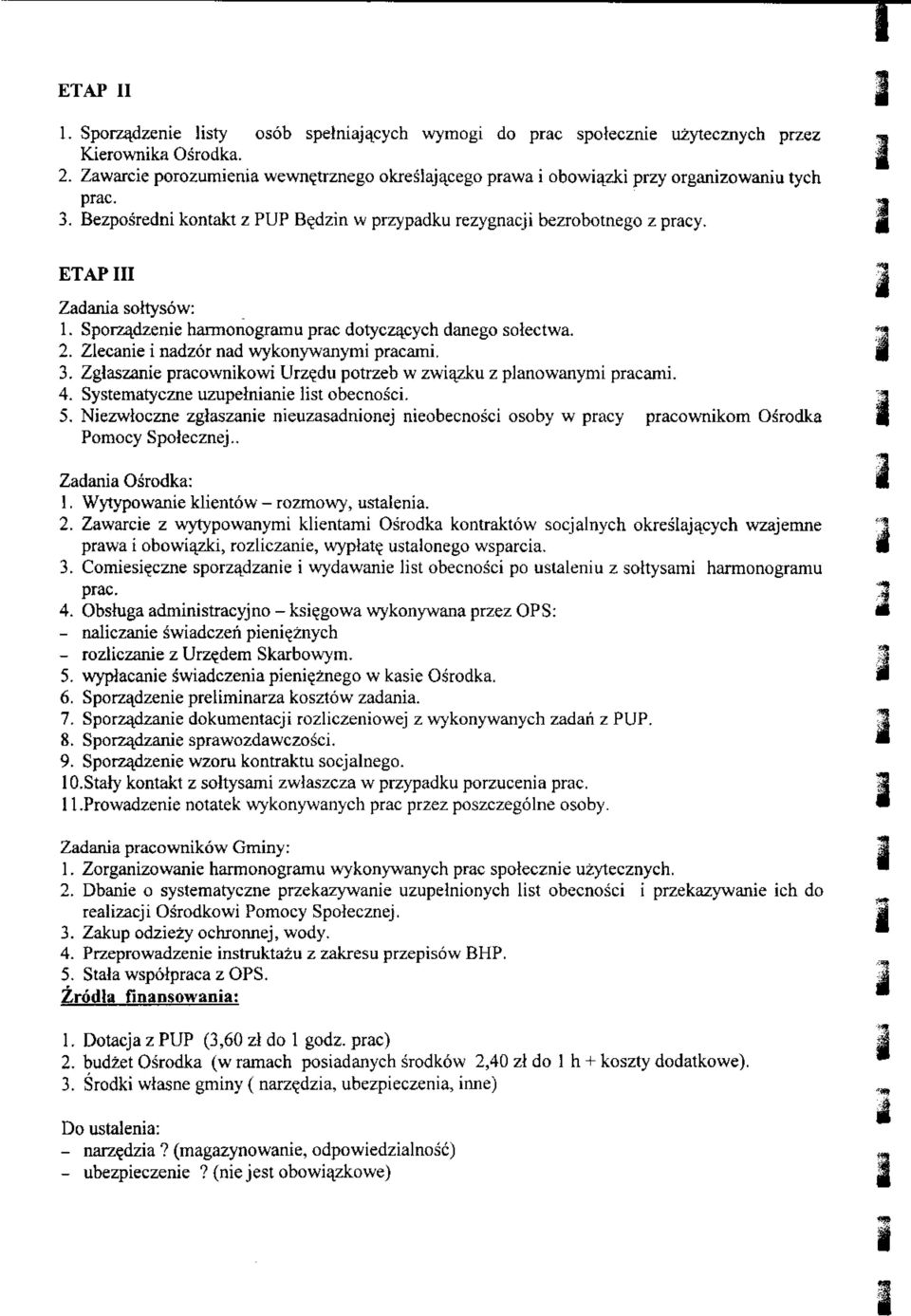 ETAP HI Zadania sottysow: 1. Sporza_dzenie harmonogramu prac dotyczacych danego solectwa.. Zlecanie i nadzor nad wykonywanymi pracami. 3. Zglaszanie pracownikowi Urz?