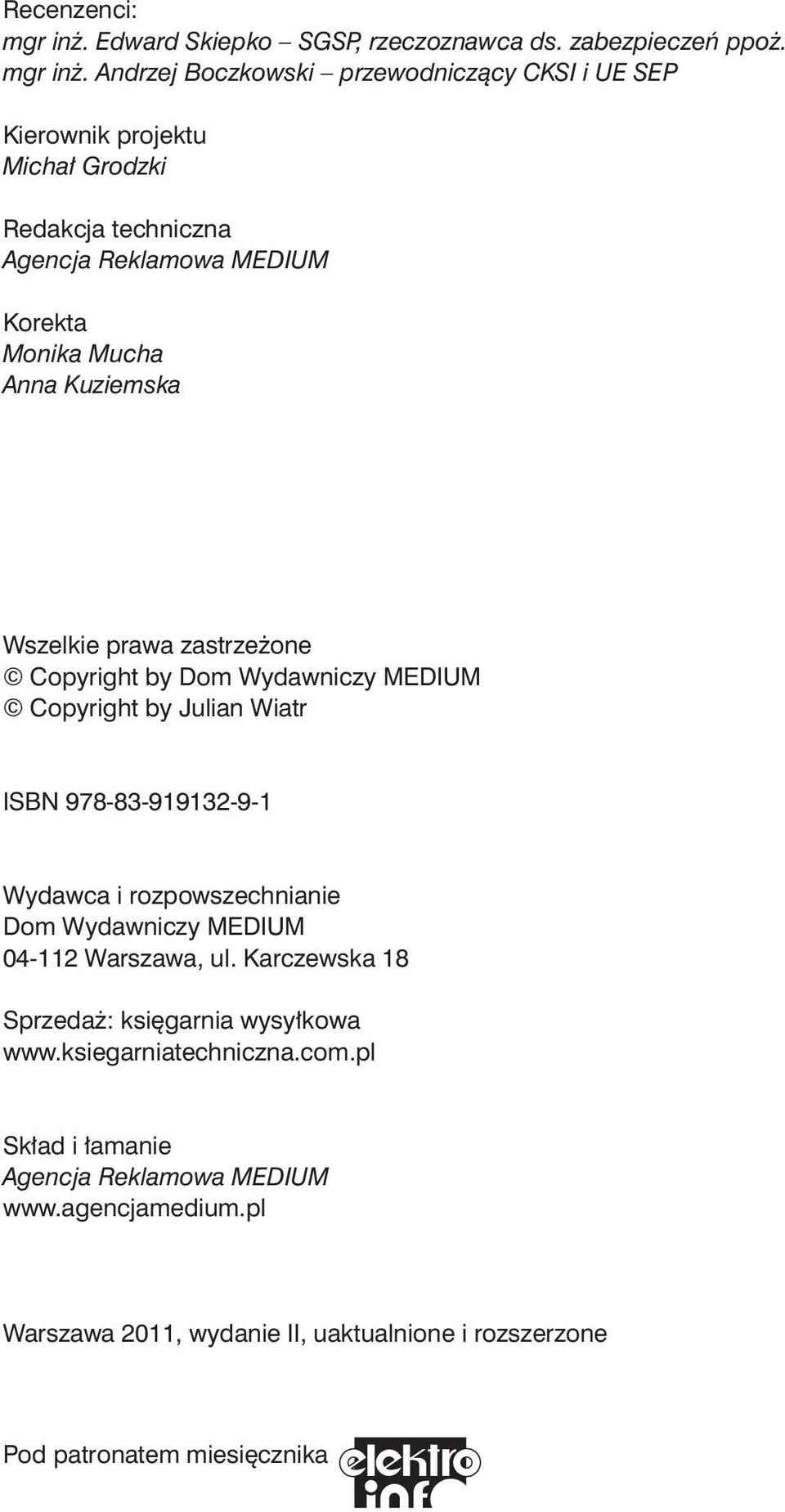 Andrzej Boczkowski przewodniczący CKSI i UE SEP Kierownik projektu Michał Grodzki Redakcja techniczna Agencja Reklamowa MEDIUM Korekta Monika Mucha Anna Kuziemska