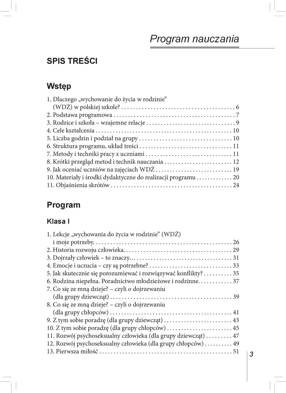 Struktura programu, układ treści................................ 11 7. Metody i techniki pracy z uczniami.............................. 11 8. Krótki przegląd metod i technik nauczania........................ 12 9.