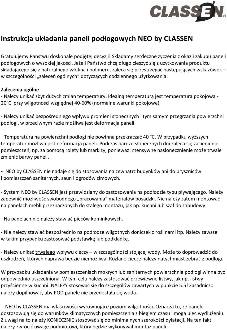 dotyczących codziennego użytkowania. Zalecenia ogólne - Należy unikać zbyt dużych zmian temperatury.