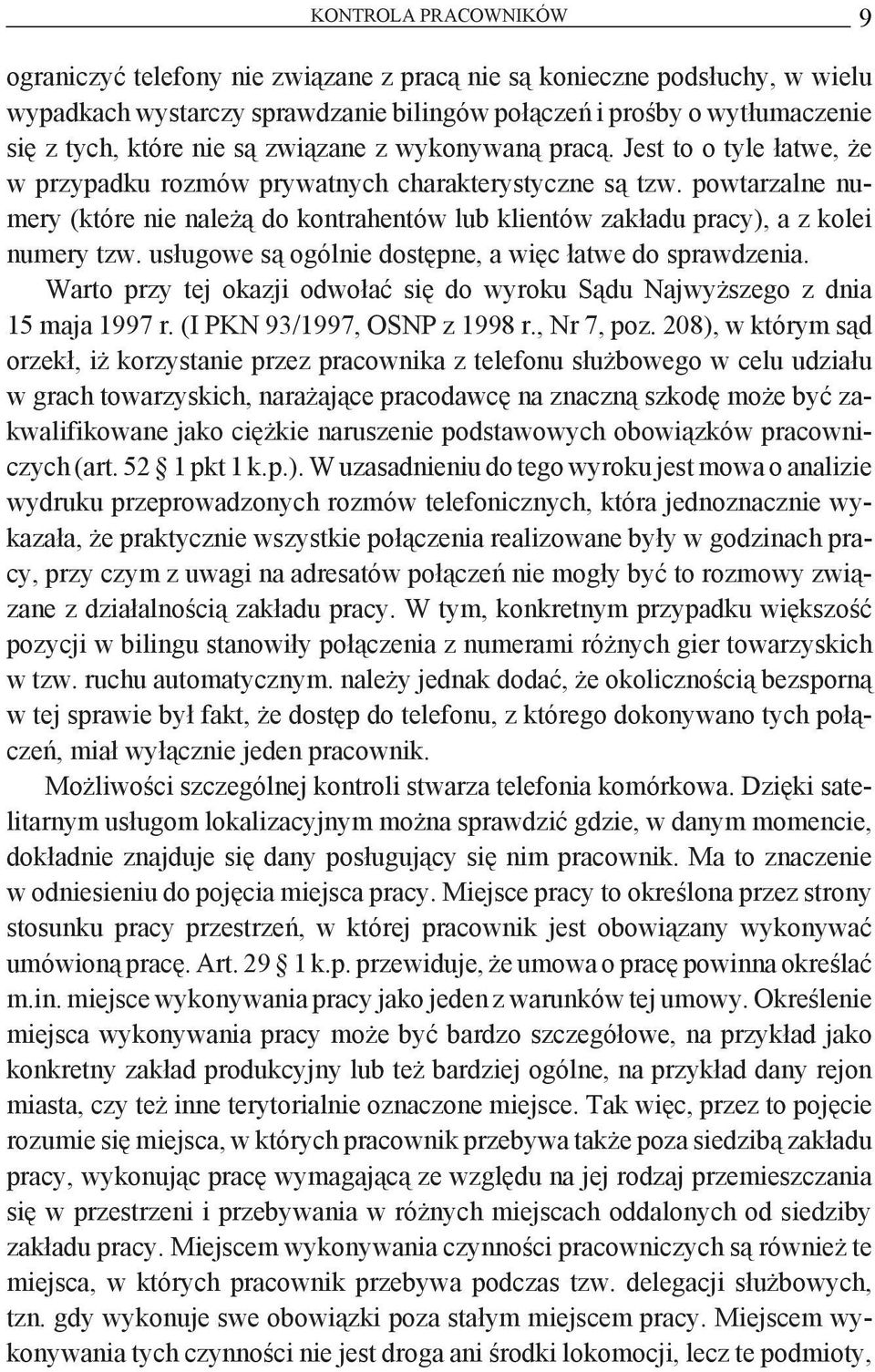 powtarzalne numery (które nie należą do kontrahentów lub klientów zakładu pracy), a z kolei numery tzw. usługowe są ogólnie dostępne, a więc łatwe do sprawdzenia.