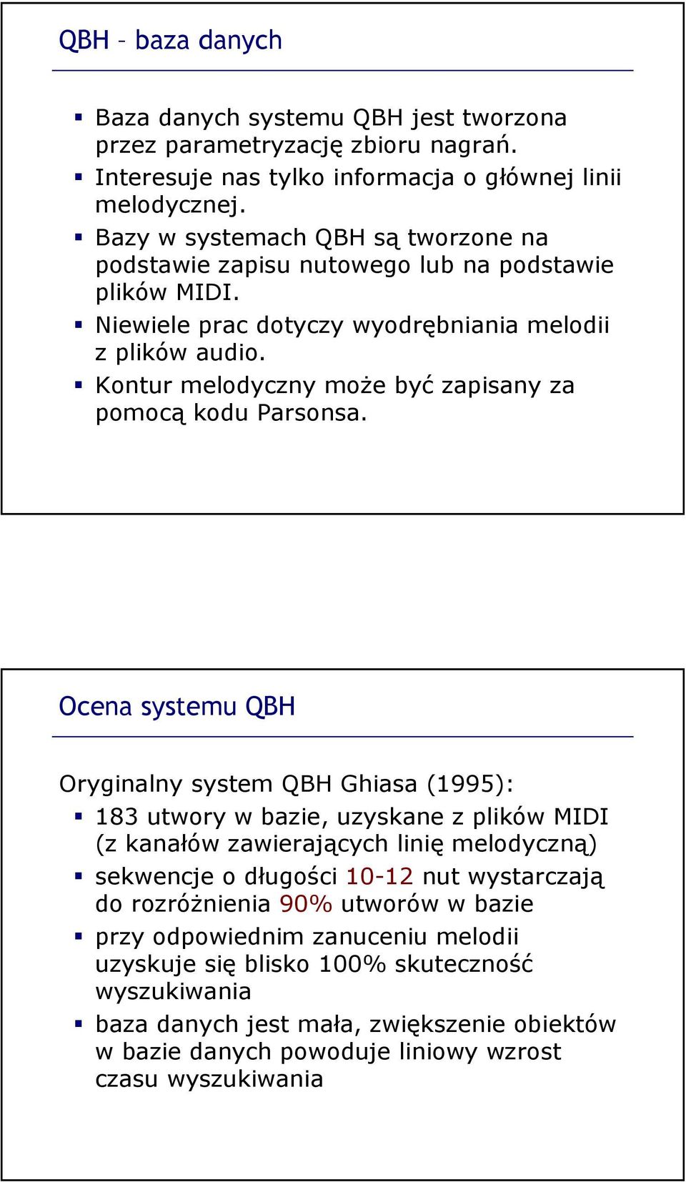 Kontur melodyczny może byćzapisany za pomocą kodu Parsonsa.