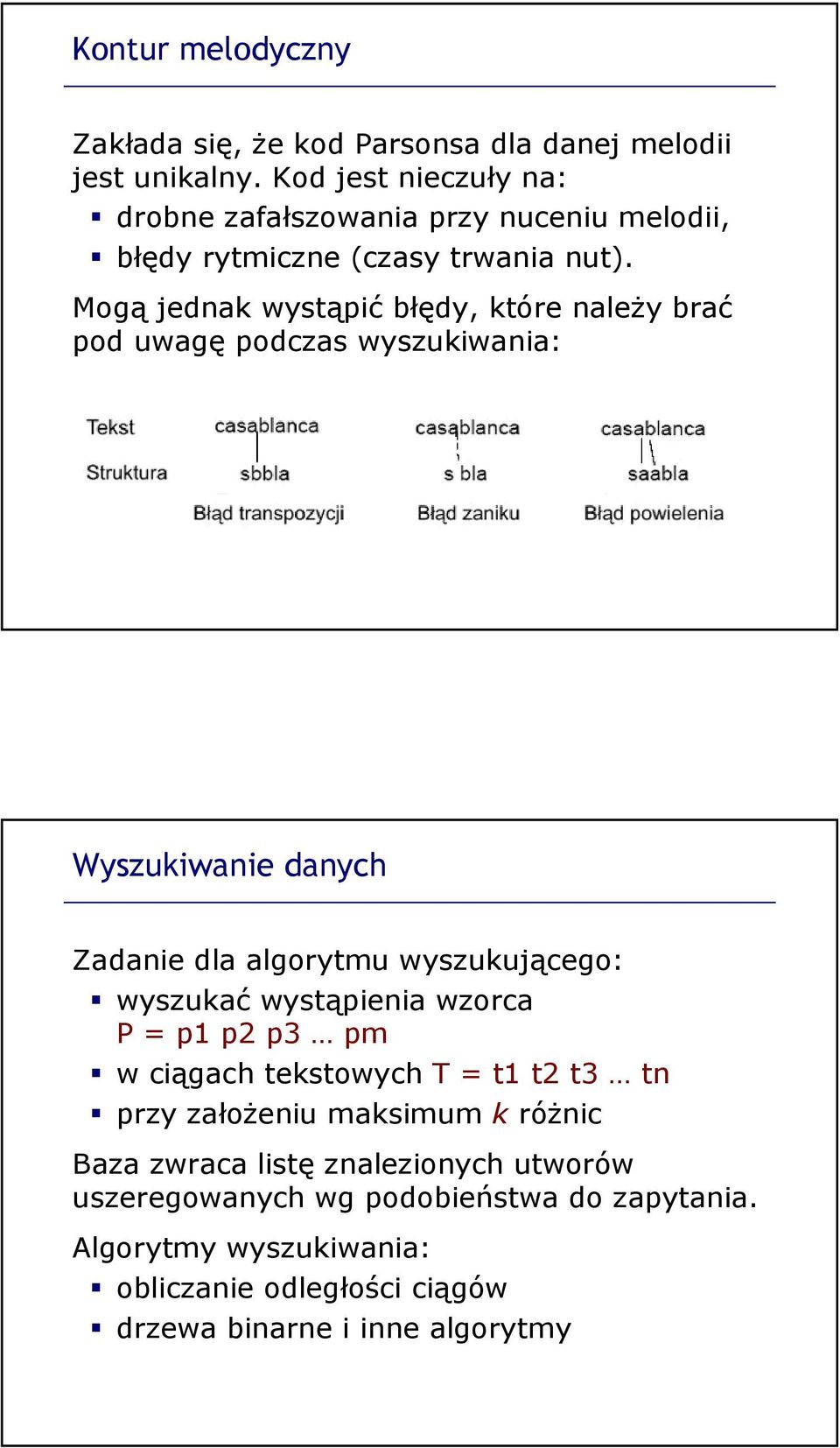 Mogą jednak wystąpić błędy, które należy brać pod uwagę podczas wyszukiwania: Wyszukiwanie danych Zadanie dla algorytmu wyszukującego: