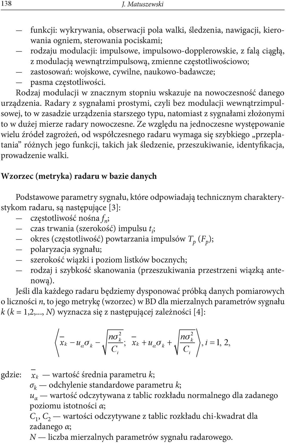 modulacją wewnątrzimpulsową, zmienne częstotliwościowo; zastosowań: wojskowe, cywilne, naukowo-badawcze; pasma częstotliwości.