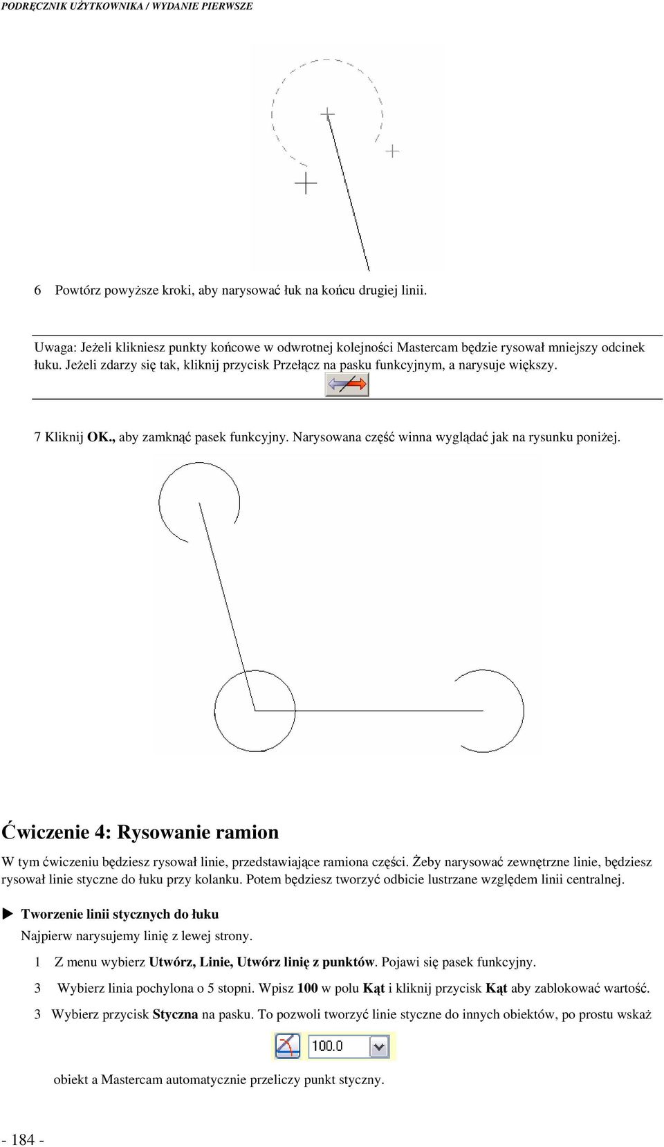 7 Kliknij OK., aby zamkn pasek funkcyjny. Narysowana cz winna wyglda jak na rysunku poniej. wiczenie 4: Rysowanie ramion W tym wiczeniu bdziesz rysował linie, przedstawiajce ramiona czci.