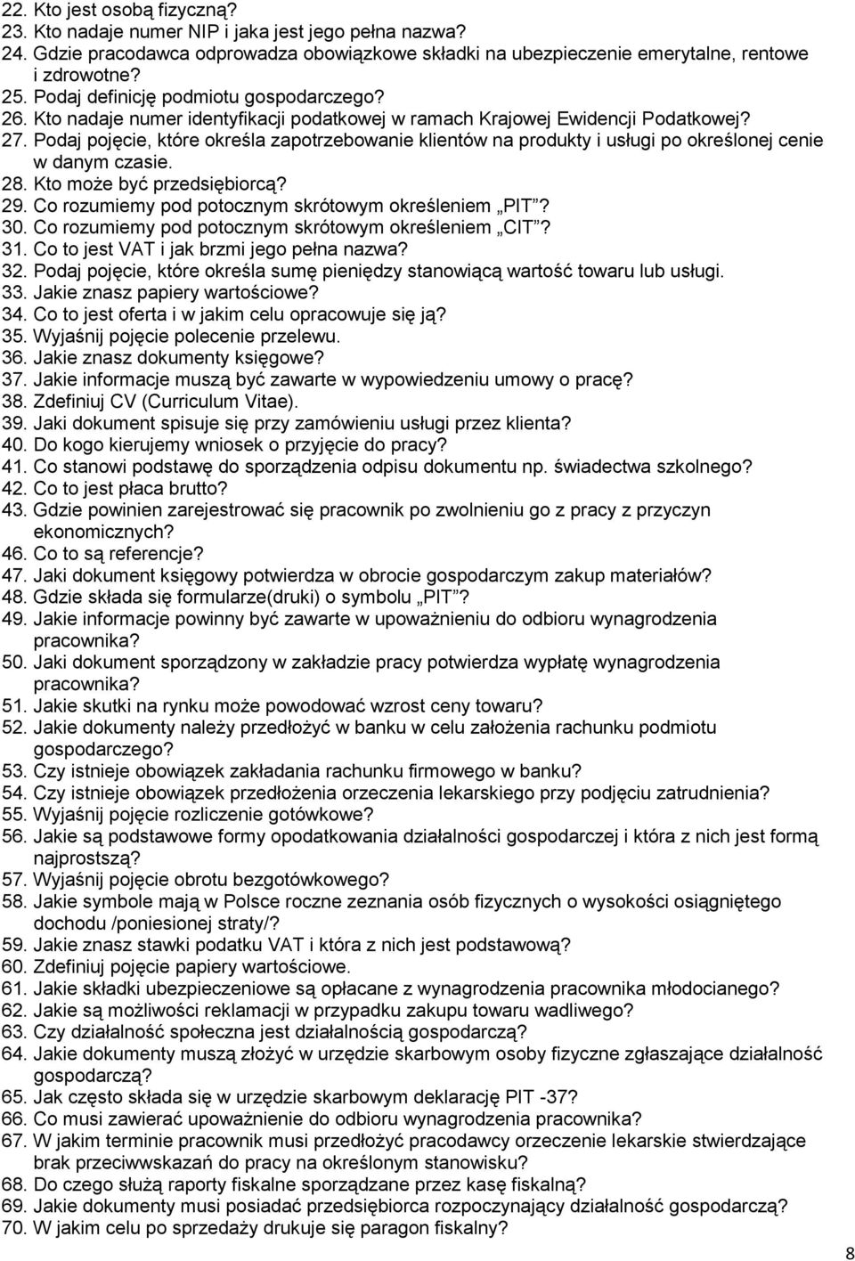 Podaj pojęcie, które określa zapotrzebowanie klientów na produkty i usługi po określonej cenie w danym czasie. 28. Kto może być przedsiębiorcą? 29.