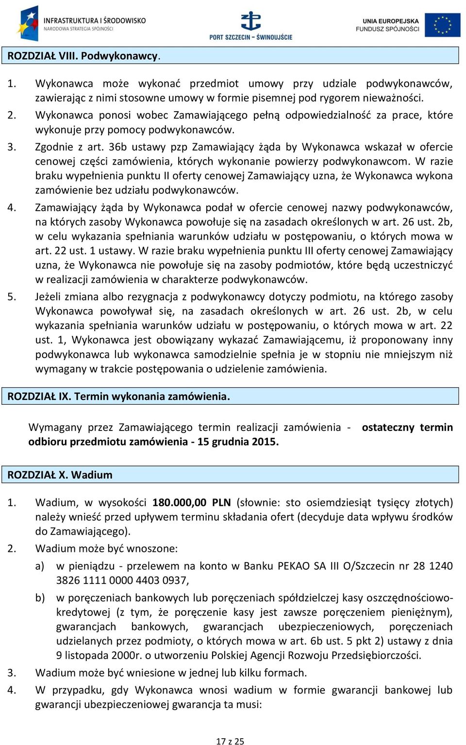 36b ustawy pzp Zamawiający żąda by Wykonawca wskazał w ofercie cenowej części zamówienia, których wykonanie powierzy podwykonawcom.