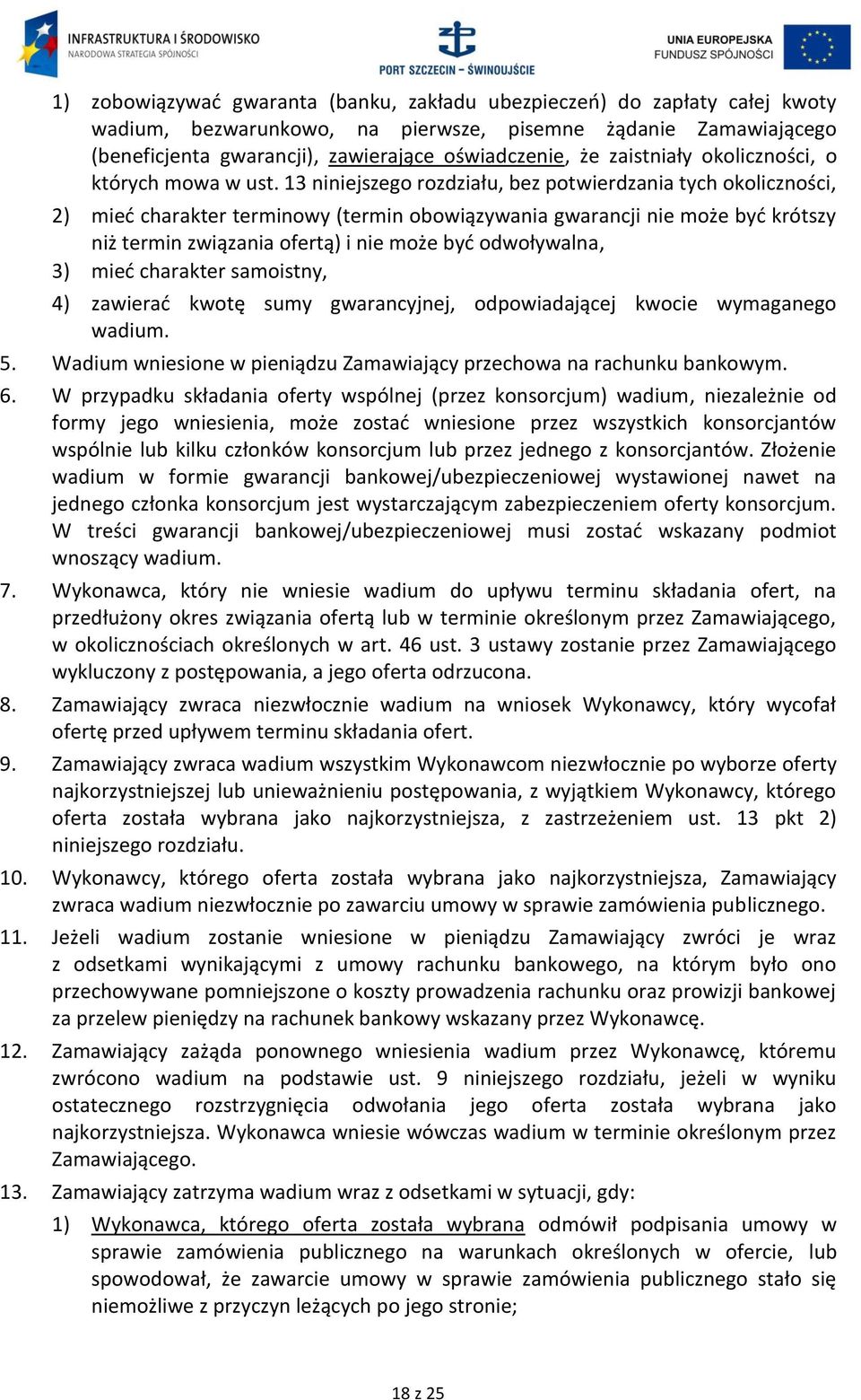 13 niniejszego rozdziału, bez potwierdzania tych okoliczności, 2) mieć charakter terminowy (termin obowiązywania gwarancji nie może być krótszy niż termin związania ofertą) i nie może być