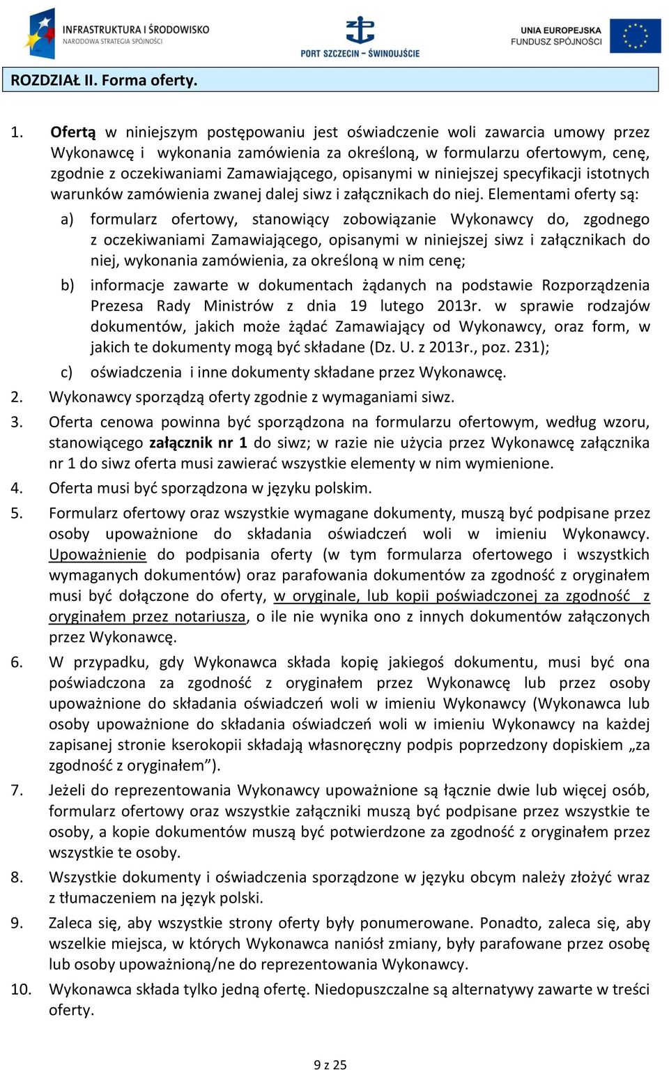 opisanymi w niniejszej specyfikacji istotnych warunków zamówienia zwanej dalej siwz i załącznikach do niej.