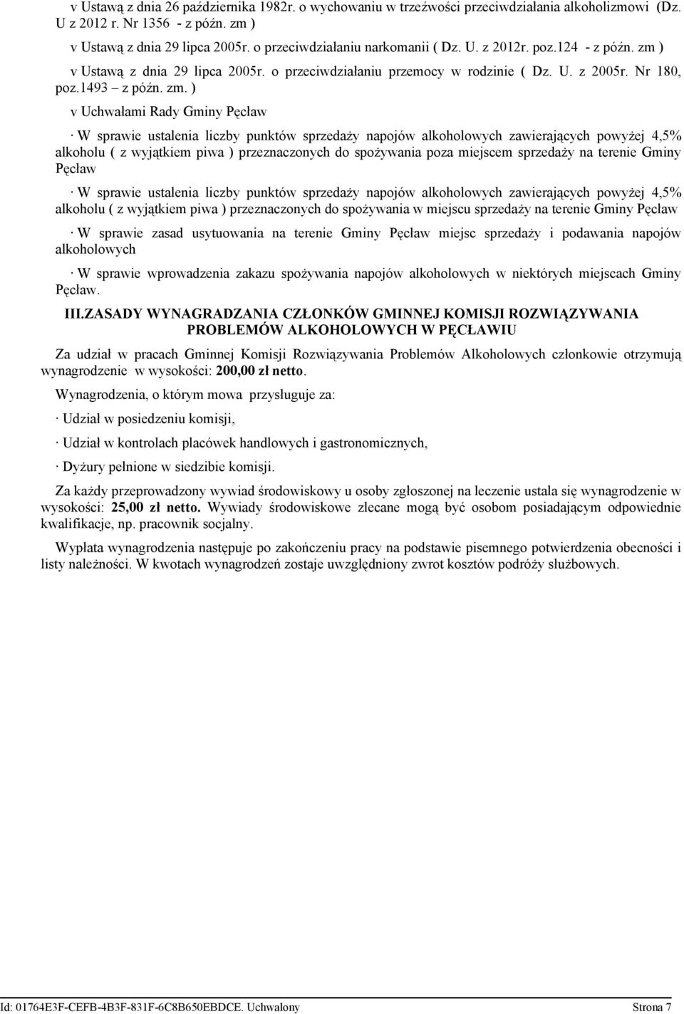 ) v Ustawą z dnia 29 lipca 2005r. o przeciwdziałaniu przemocy w rodzinie ( Dz. U. z 2005r. Nr 180, poz.1493 z późn. zm.