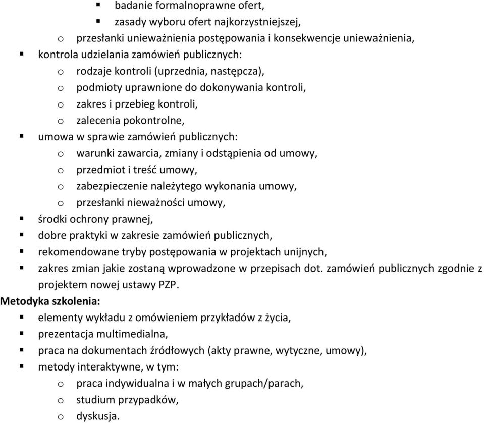 i odstąpienia od umowy, o przedmiot i treść umowy, o zabezpieczenie należytego wykonania umowy, o przesłanki nieważności umowy, środki ochrony prawnej, dobre praktyki w zakresie zamówień publicznych,