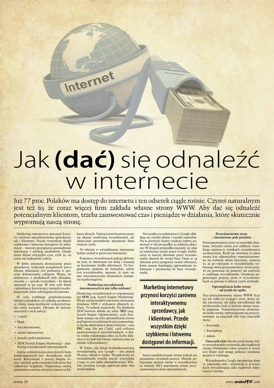 Marketing internetowy przynosi korzyści zarówno interaktywnemu sprzedawcy, jak i klientowi.