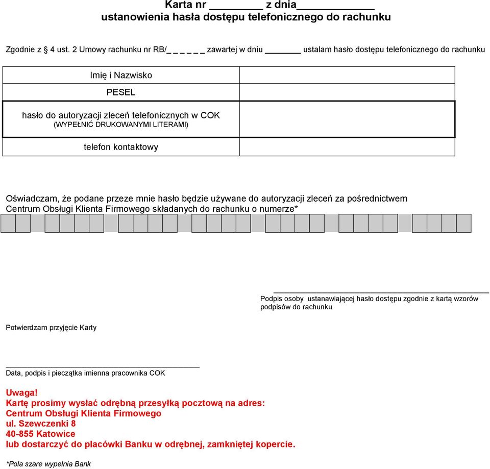 kontaktowy Oświadczam, że podane przeze mnie hasło będzie używane do autoryzacji zleceń za pośrednictwem Centrum Obsługi Klienta Firmowego składanych do rachunku o numerze* Podpis osoby