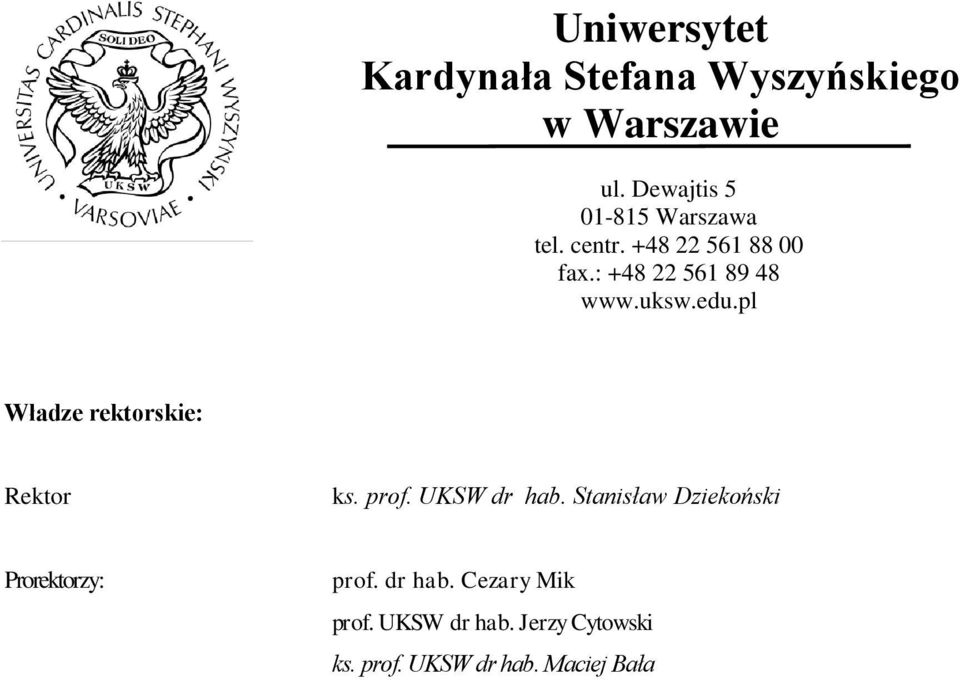 uksw.edu.pl Władze rektorskie: Rektor ks. prof. UKSW dr hab.