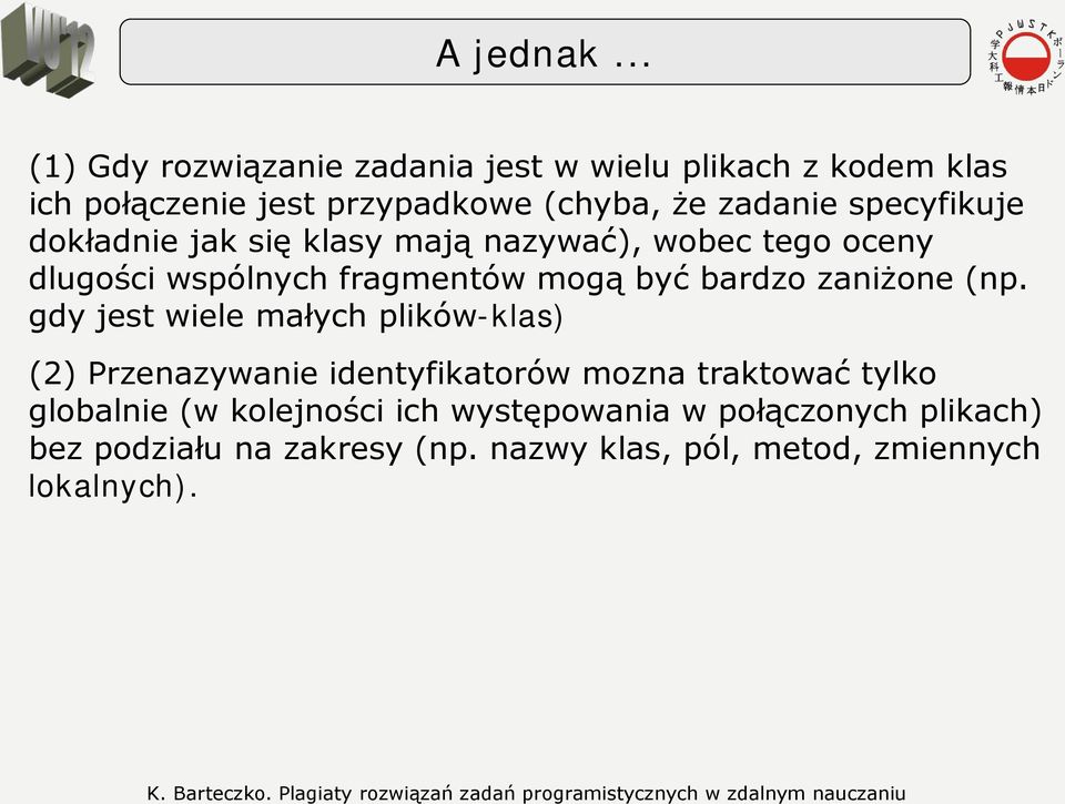 specyfikuje dokładnie jak się klasy mają nazywać), wobec tego oceny dlugości wspólnych fragmentów mogą być bardzo