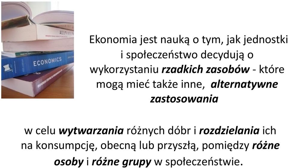 zastosowania w celu wytwarzania różnych dóbr i rozdzielania ich na