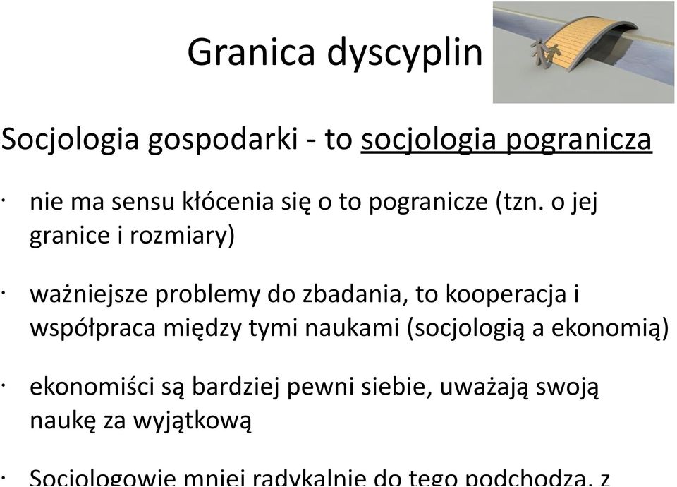 o jej granice i rozmiary) ważniejsze problemy do zbadania, to kooperacja i współpraca