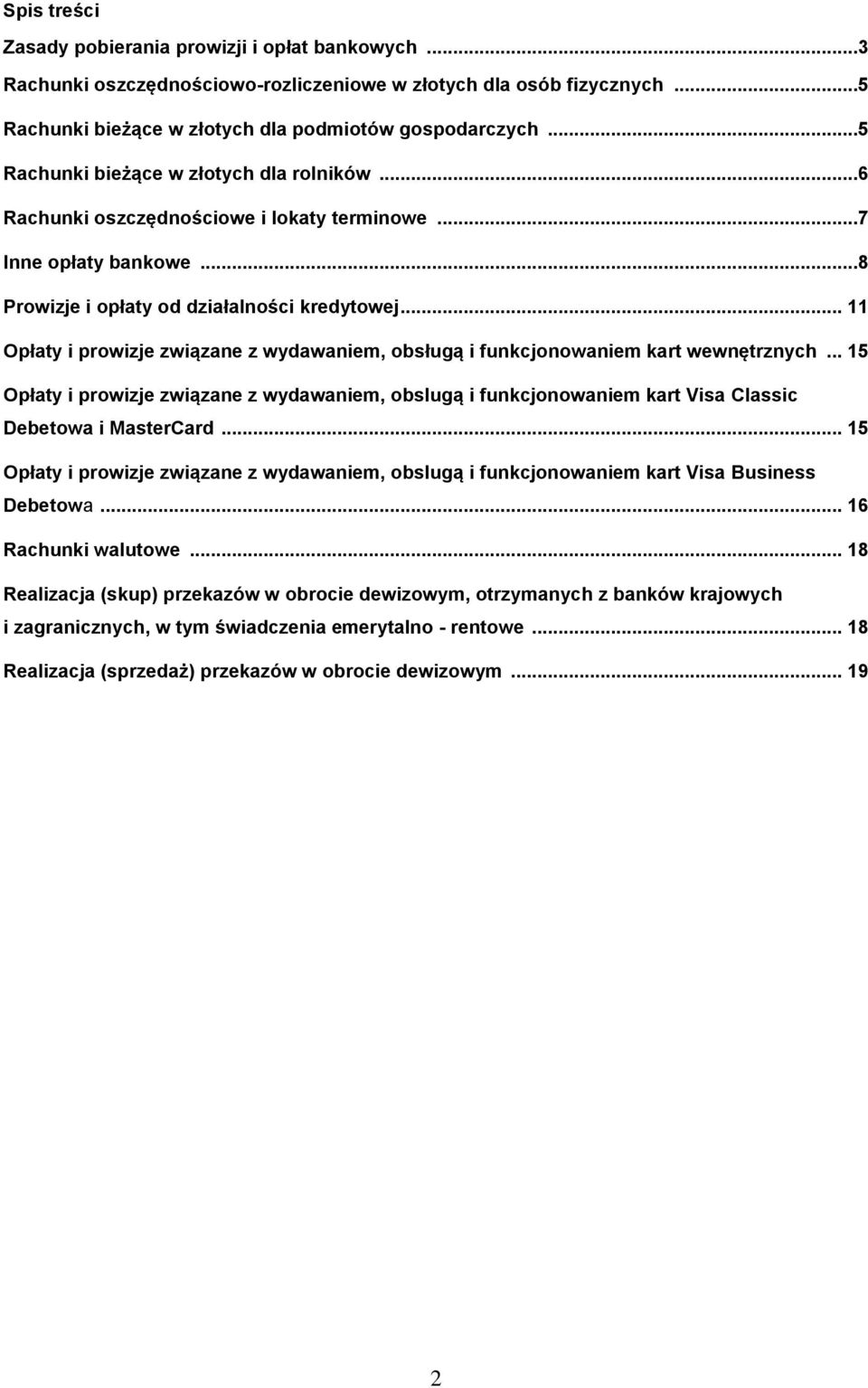 .. 11 Opłaty i prowizje związane z wydawaniem, obsługą i funkcjonowaniem kart wewnętrznych.