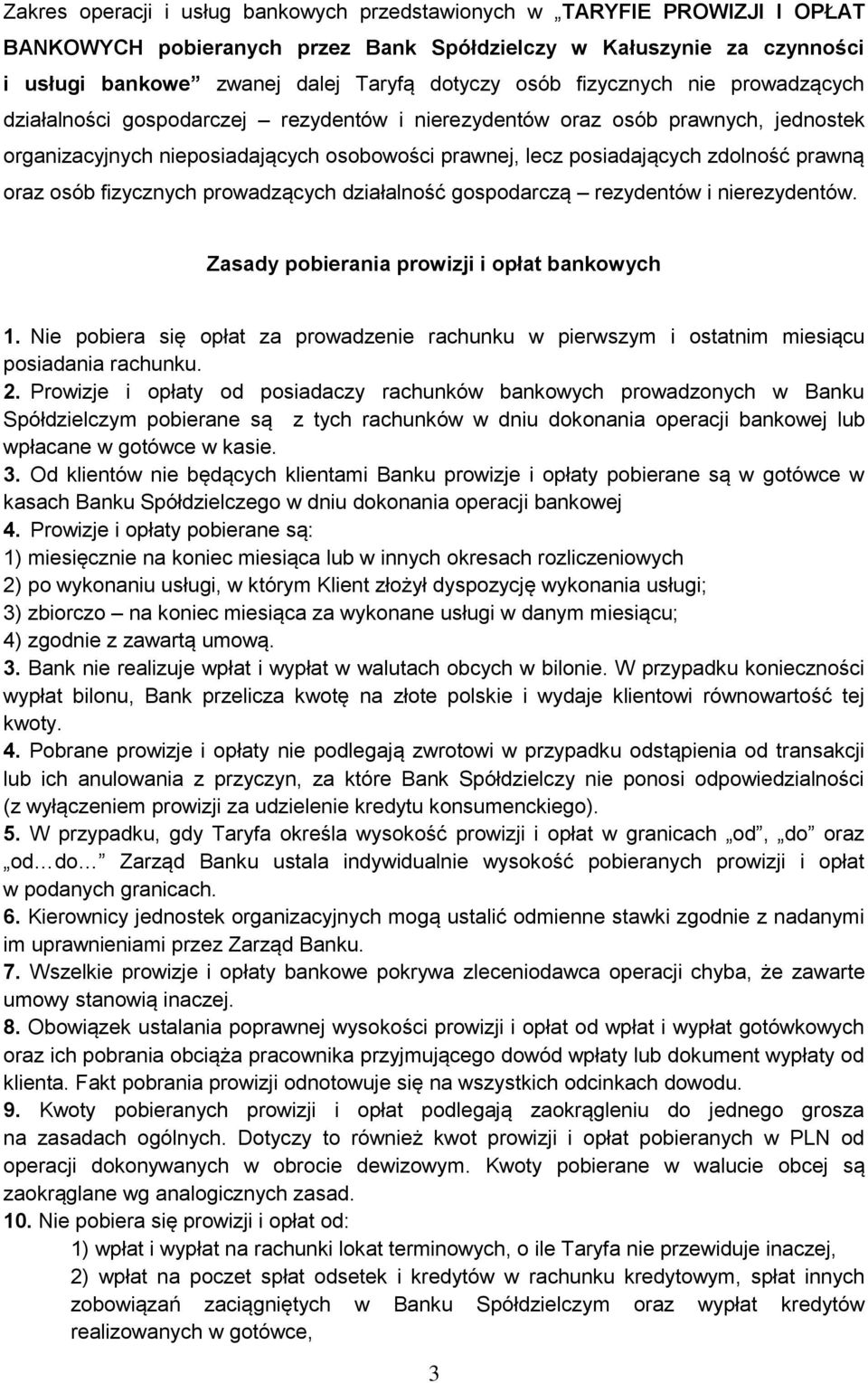 oraz osób fizycznych prowadzących działalność gospodarczą rezydentów i nierezydentów. Zasady pobierania prowizji i opłat bankowych 1.