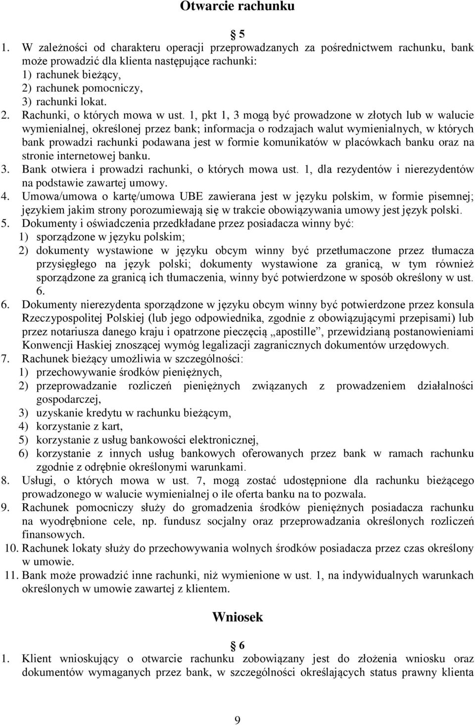 1, pkt 1, 3 mogą być prowadzone w złotych lub w walucie wymienialnej, określonej przez bank; informacja o rodzajach walut wymienialnych, w których bank prowadzi rachunki podawana jest w formie