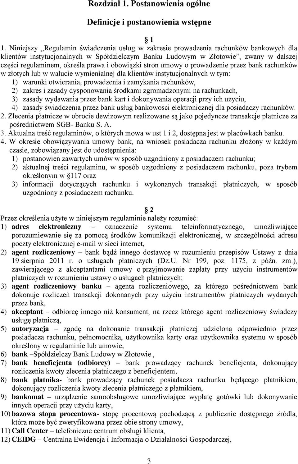 prawa i obowiązki stron umowy o prowadzenie przez bank rachunków w złotych lub w walucie wymienialnej dla klientów instytucjonalnych w tym: 1) warunki otwierania, prowadzenia i zamykania rachunków,