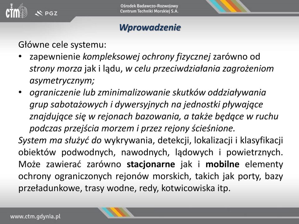 podczas przejścia morzem i przez rejony ścieśnione.