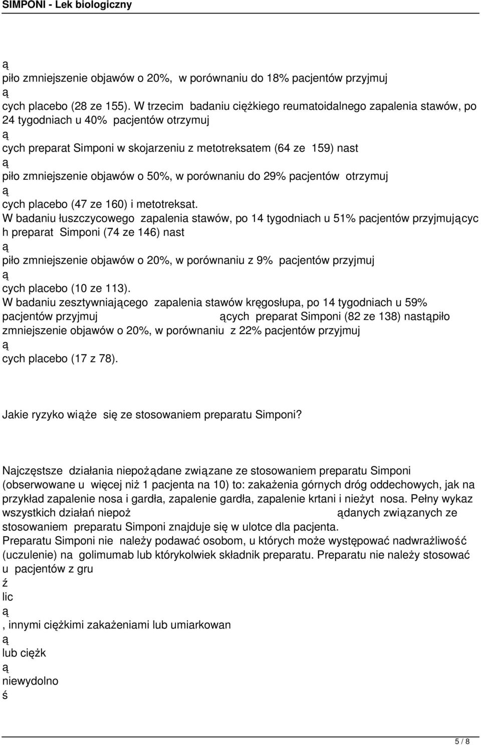 o 50%, w porównaniu do 29% pacjentów otrzymuj cych placebo (47 ze 160) i metotreksat.