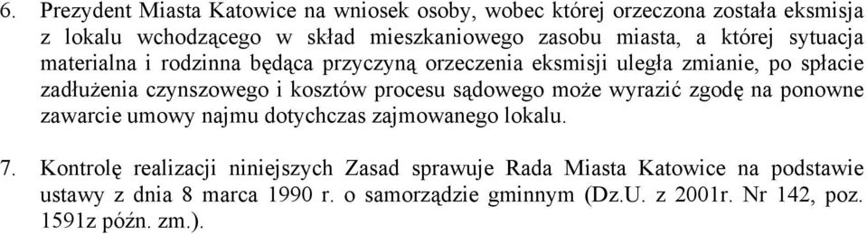 kosztów procesu sądowego może wyrazić zgodę na ponowne zawarcie umowy najmu dotychczas zajmowanego lokalu. 7.