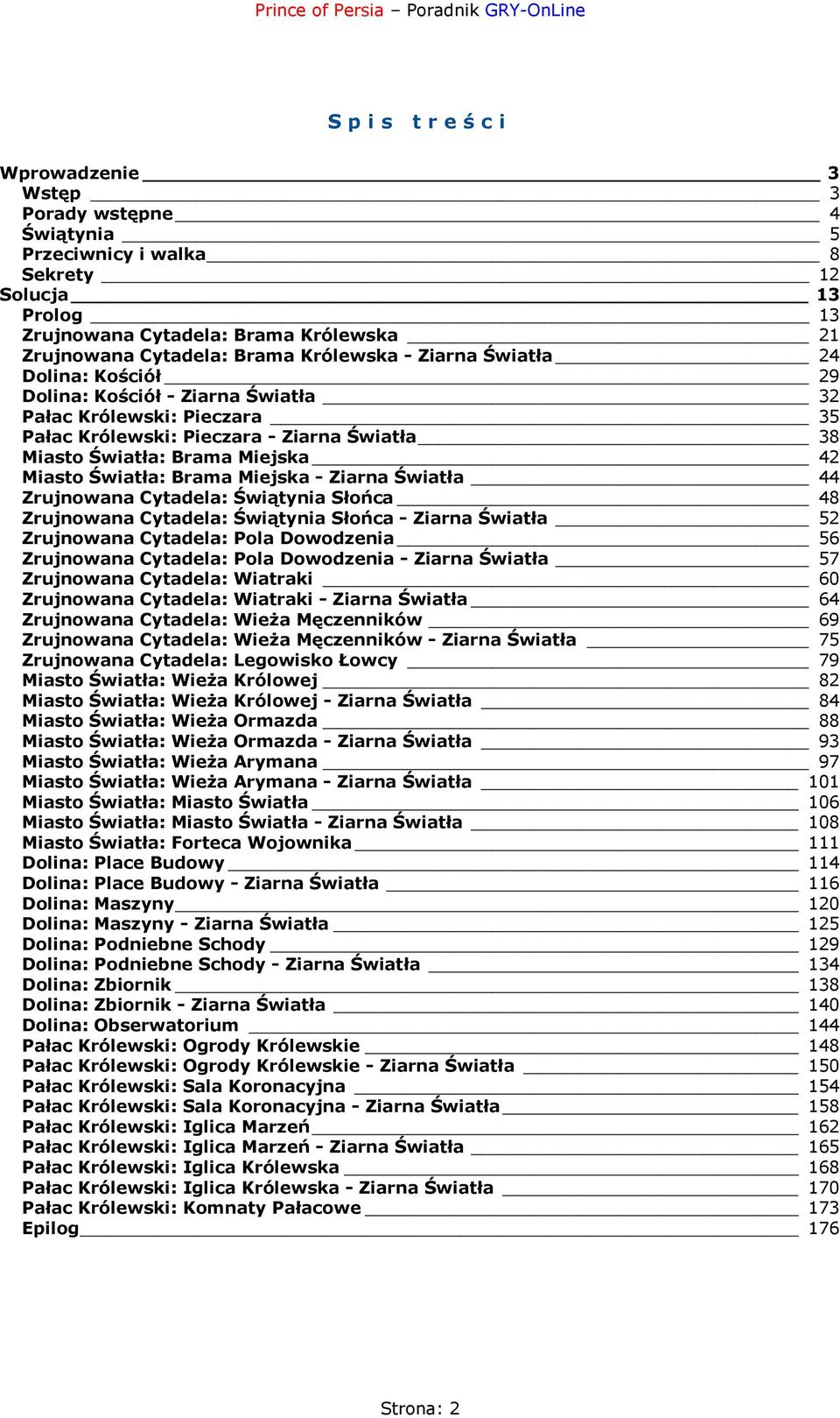 Brama Miejska - Ziarna Światła 44 Zrujnowana Cytadela: Świątynia Słońca 48 Zrujnowana Cytadela: Świątynia Słońca - Ziarna Światła 52 Zrujnowana Cytadela: Pola Dowodzenia 56 Zrujnowana Cytadela: Pola