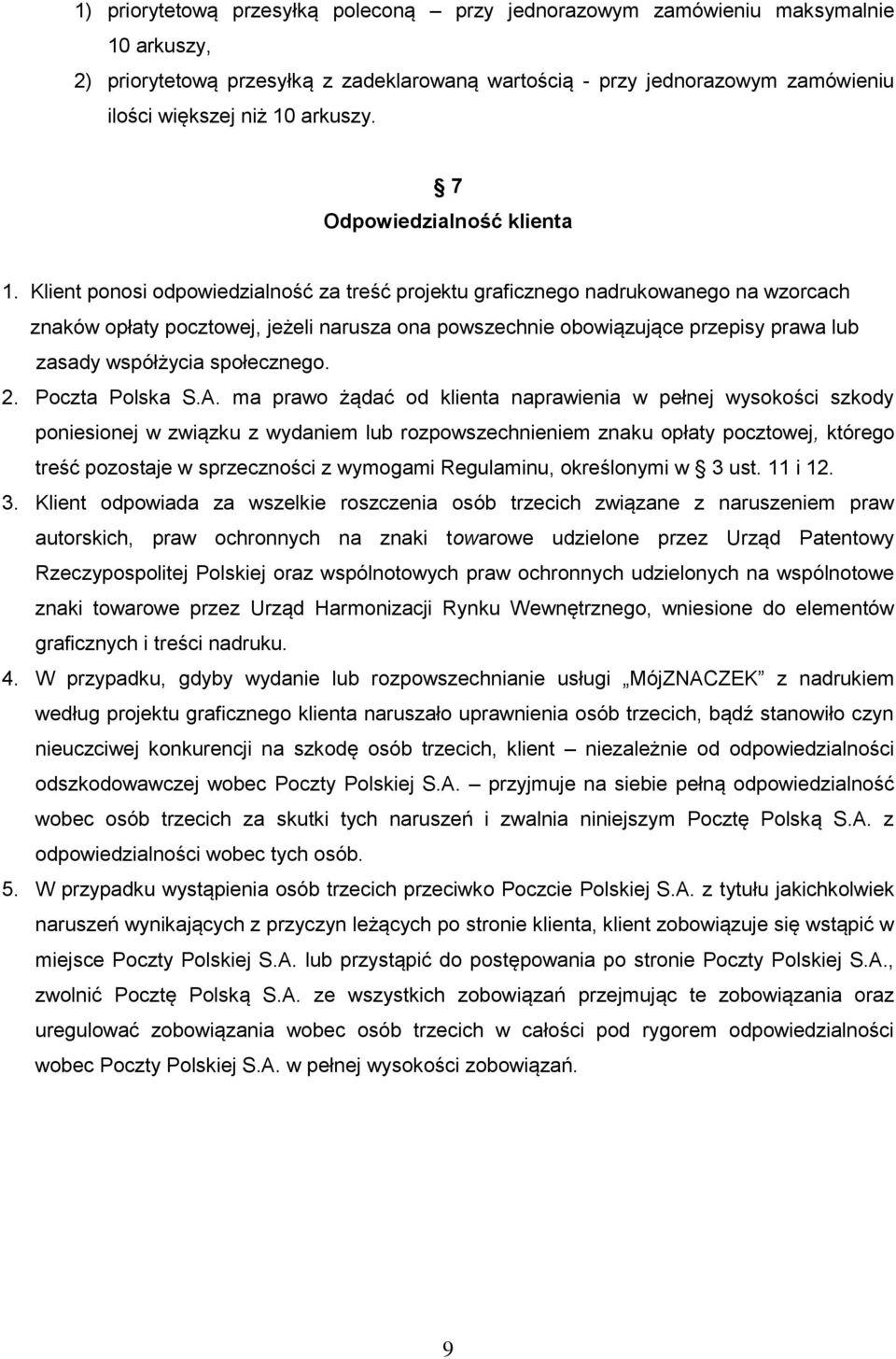 Klient ponosi odpowiedzialność za treść projektu graficznego nadrukowanego na wzorcach znaków opłaty pocztowej, jeżeli narusza ona powszechnie obowiązujące przepisy prawa lub zasady współżycia