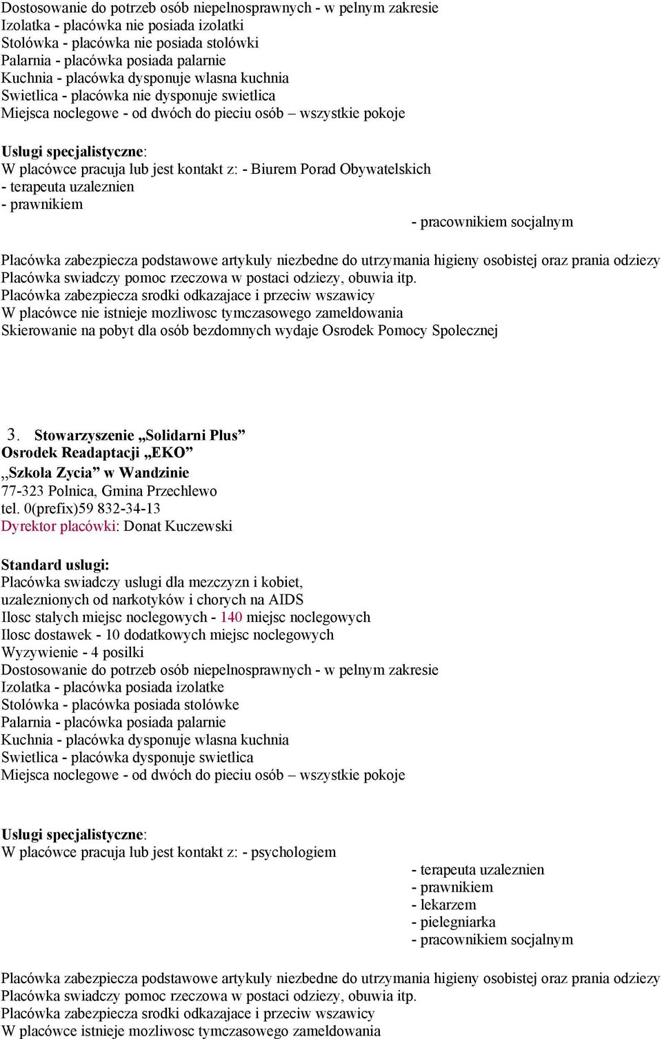 Stowarzyszenie Solidarni Plus Osrodek Readaptacji EKO Szkola Zycia w Wandzinie 77-323 Polnica, Gmina Przechlewo tel.