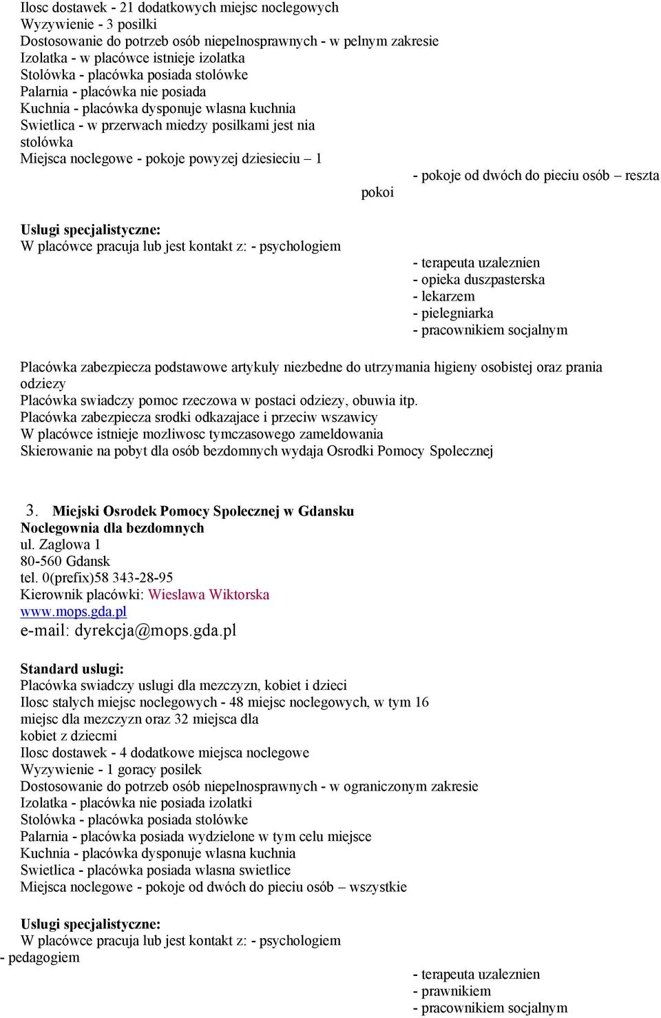 utrzymania higieny osobistej oraz prania odziezy Skierowanie na pobyt dla osób bezdomnych wydaja Osrodki Pomocy 3. Miejski Osrodek Pomocy w Gdansku Noclegownia dla bezdomnych ul.