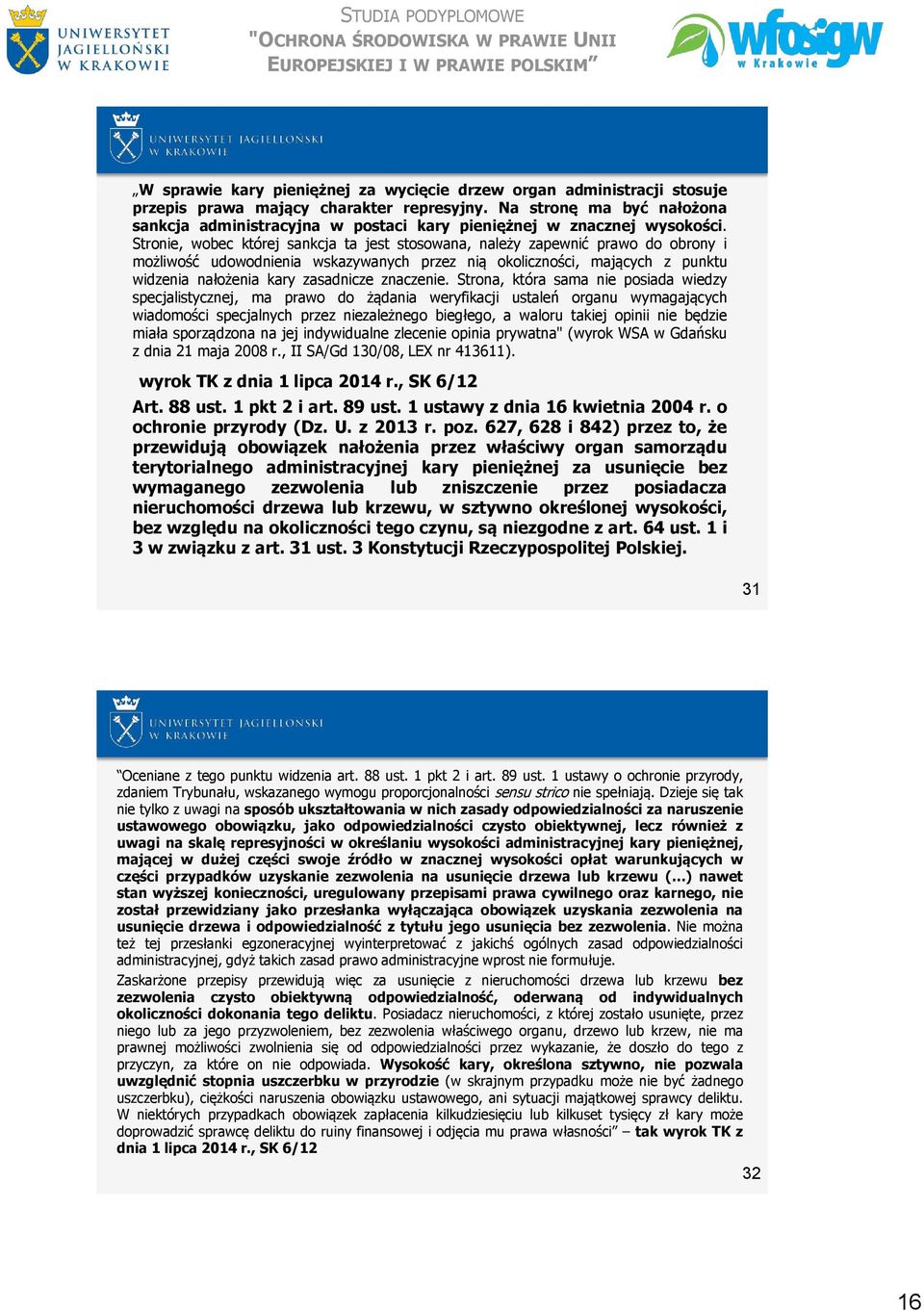 Stronie, wobec której sankcja ta jest stosowana, należy zapewnić prawo do obrony i możliwość udowodnienia wskazywanych przez nią okoliczności, mających z punktu widzenia nałożenia kary zasadnicze