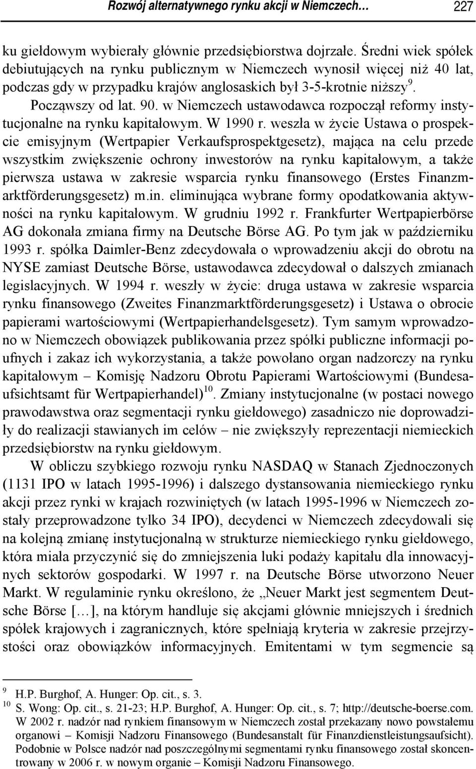 w Niemczech ustawodawca rozpoczął reformy instytucjonalne na rynku kapitałowym. W 1990 r.