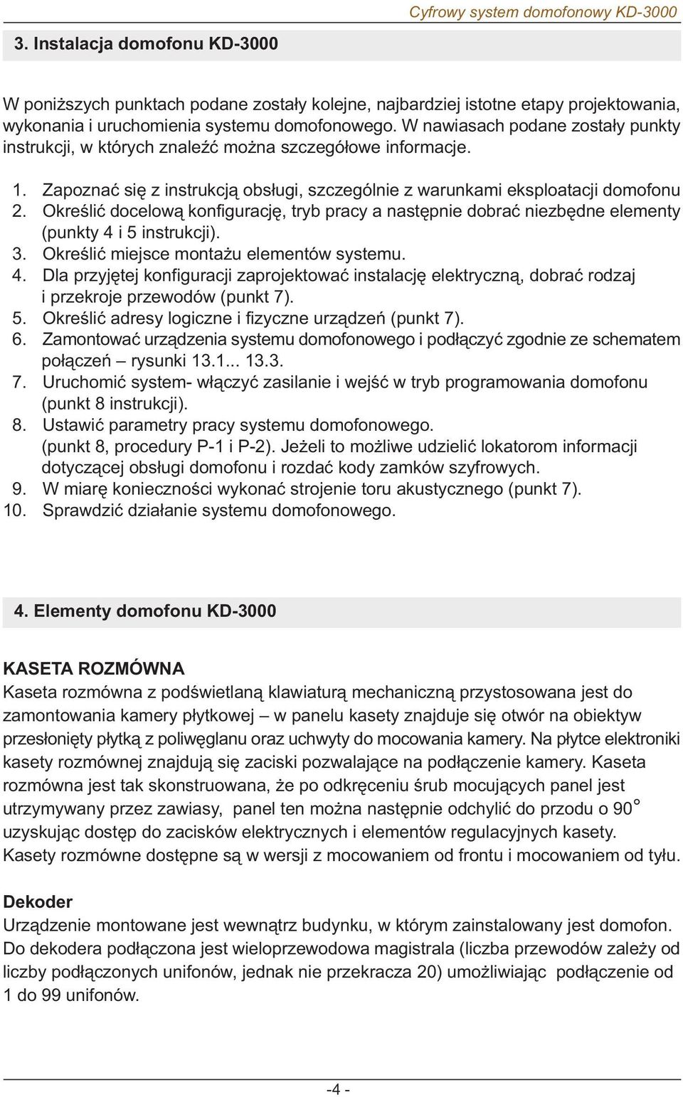 Okreœliæ docelow¹ konfiguracjê, tryb pracy a nastêpnie dobraæ niezbêdne elementy (punkty 4 