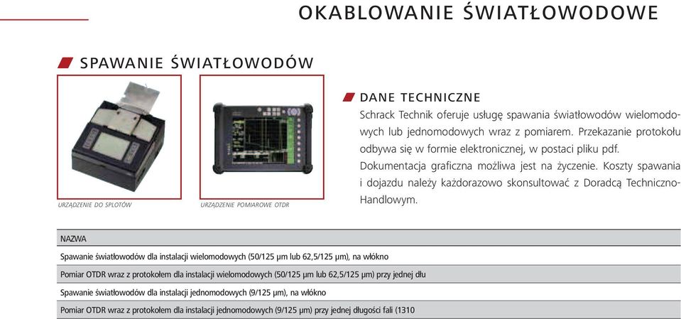 Koszty spawania i dojazdu należy każdorazowo skonsultować z Doradcą Techniczno- Handlowym.