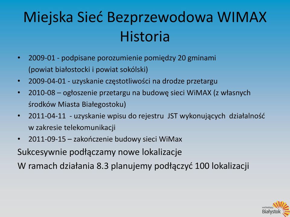 Miasta Białegostoku) 2011-04-11 - uzyskanie wpisu do rejestru JST wykonujących działalność w zakresie telekomunikacji Historia
