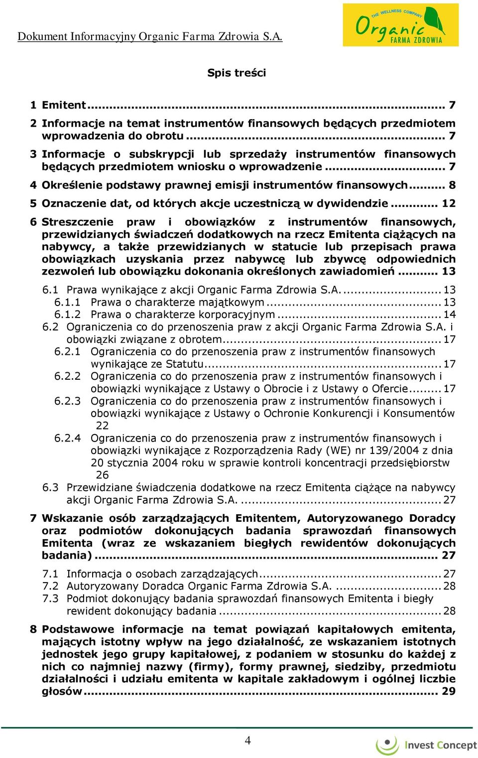 .. 8 5 Oznaczenie dat, od których akcje uczestniczą w dywidendzie.