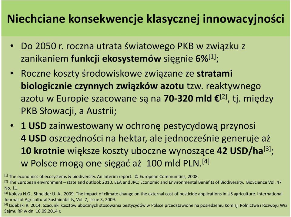 reaktywnego azotu w Europie szacowane są na 70-320 mld [2], tj.