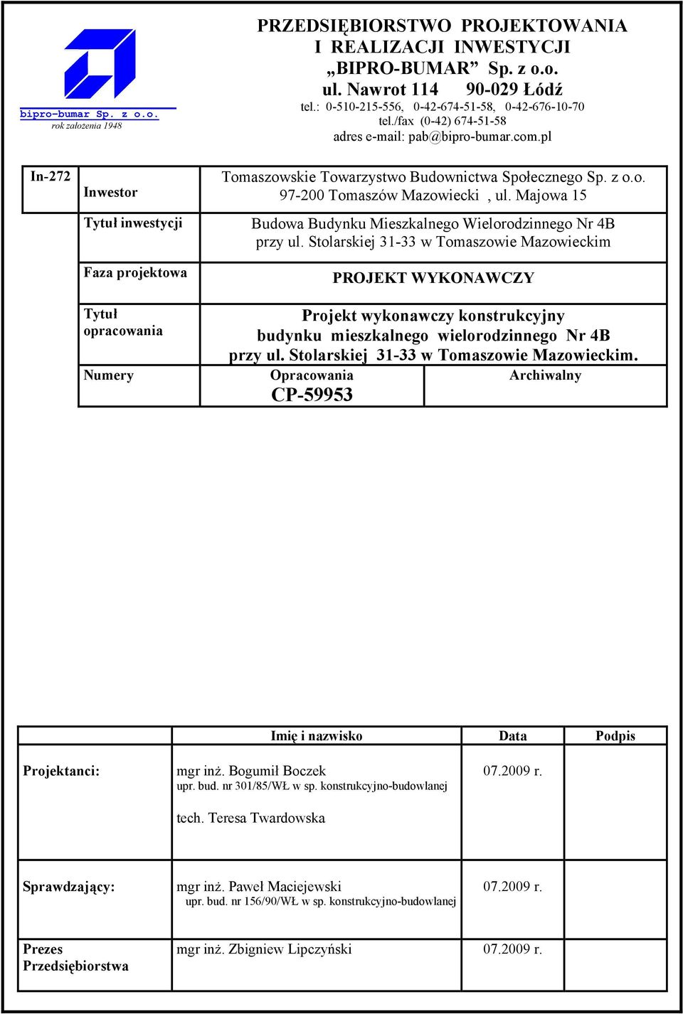 pl In-272 Inwestor Tytuł inwestycji Faza projektowa Tytuł opracowania Numery Tomaszowskie Towarzystwo Budownictwa Społecznego Sp. z o.o. 97-200 Tomaszów Mazowiecki, ul.