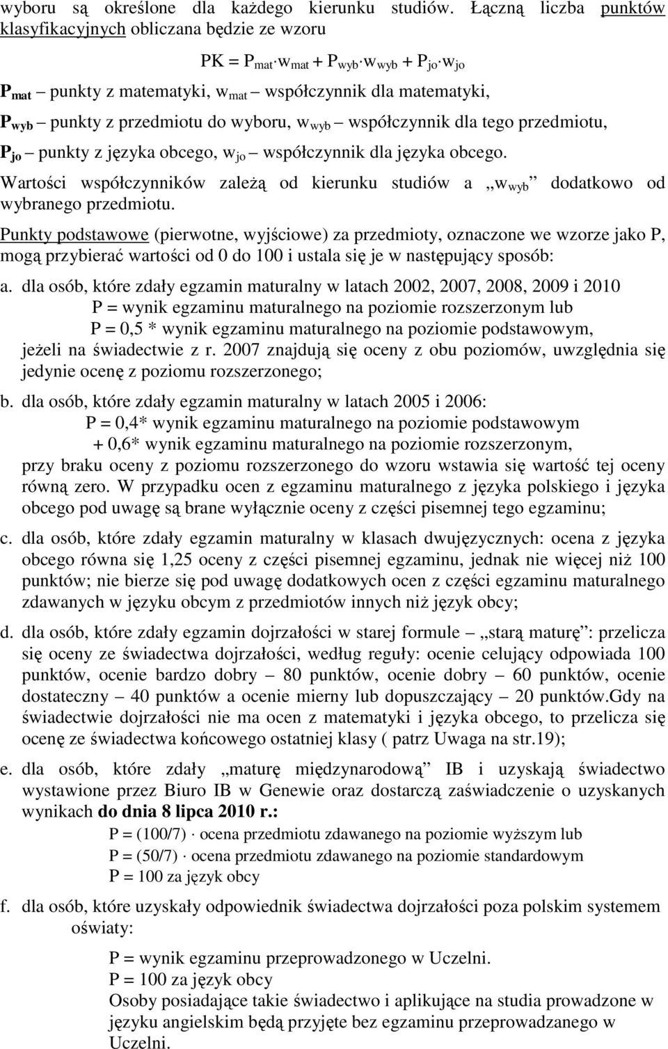 wyboru, w wyb współczynnik dla tego przedmiotu, P jo punkty z języka obcego, w jo współczynnik dla języka obcego.