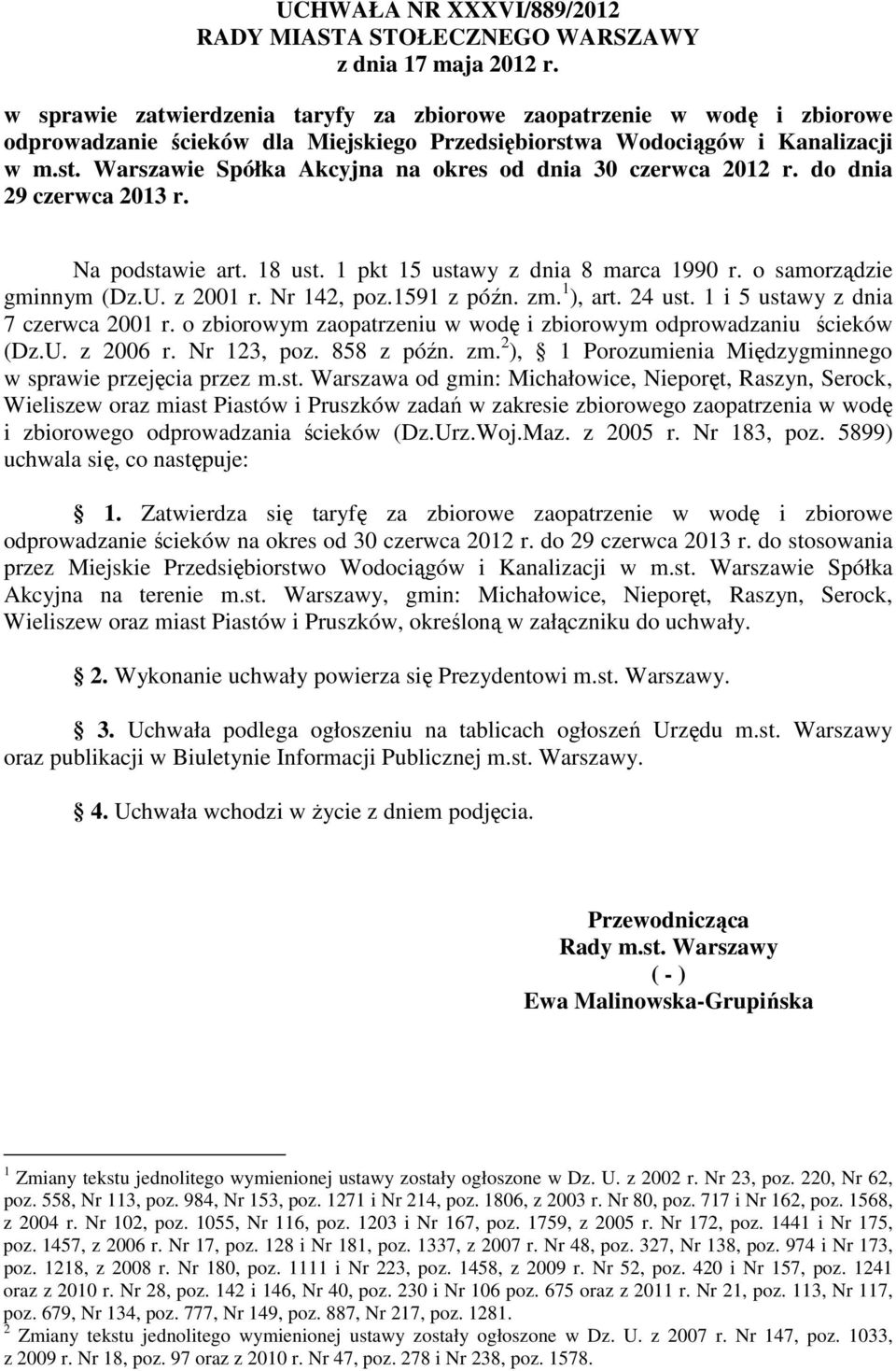 do dnia 29 czerwca 2013 r. Na podstawie art. 18 ust. 1 pkt 15 ustawy z dnia 8 marca 1990 r. o samorządzie gminnym (Dz.U. z 2001 r. Nr 142, poz.1591 z późn. zm. 1 ), art. 24 ust.