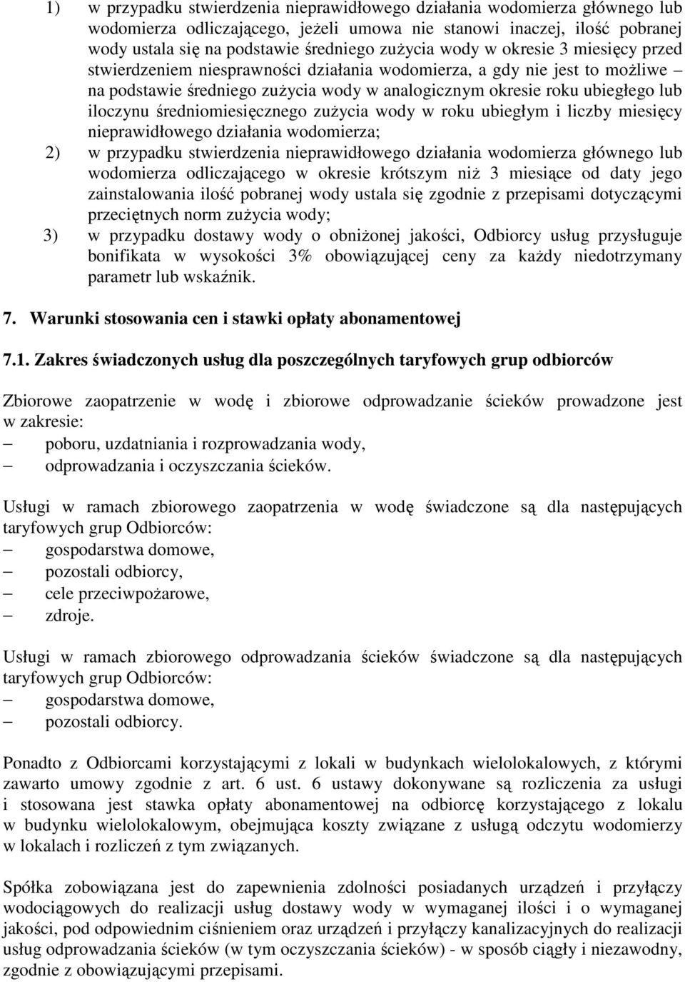 średniomiesięcznego zużycia wody w roku ubiegłym i liczby miesięcy nieprawidłowego działania wodomierza; 2) w przypadku stwierdzenia nieprawidłowego działania wodomierza głównego lub wodomierza