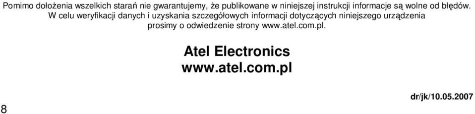 W celu weryfikacji danych i uzyskania szczegółowych informacji dotyczących