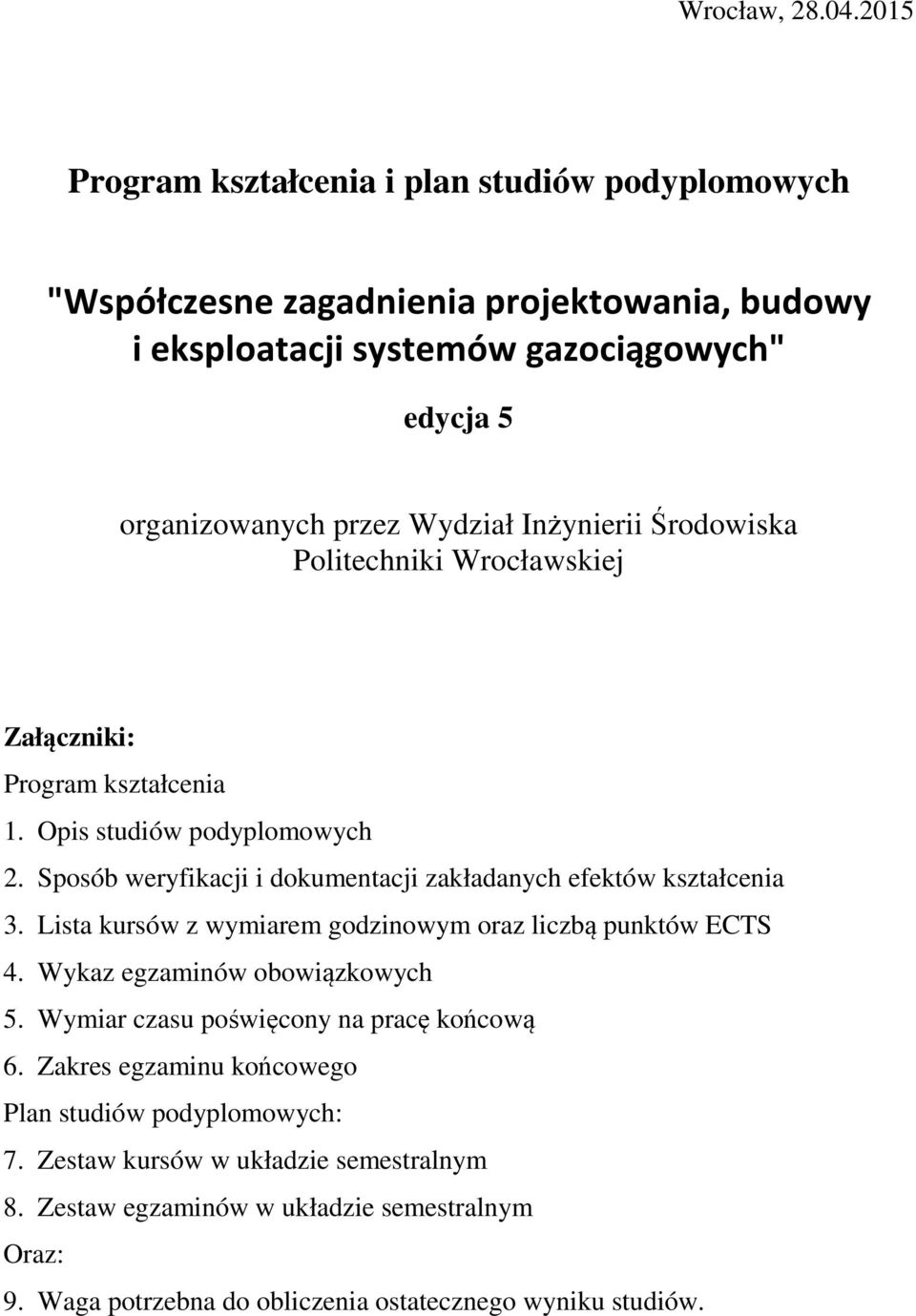 Inżynierii Środowiska Politechniki Wrocławskiej Załączniki: Program kształcenia 1. Opis studiów podyplomowych 2.