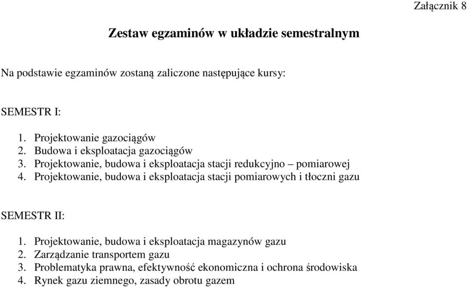redukcyjno pomiarowej 4. pomiarowych i tłoczni SEMESTR II: 1. i eksploatacja magazynów 2.