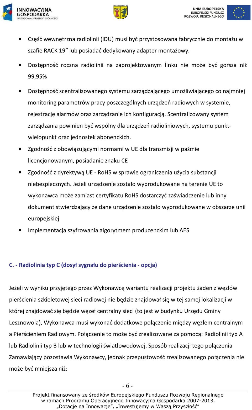 poszczególnych urządzeń radiowych w systemie, rejestrację alarmów oraz zarządzanie ich konfiguracją.