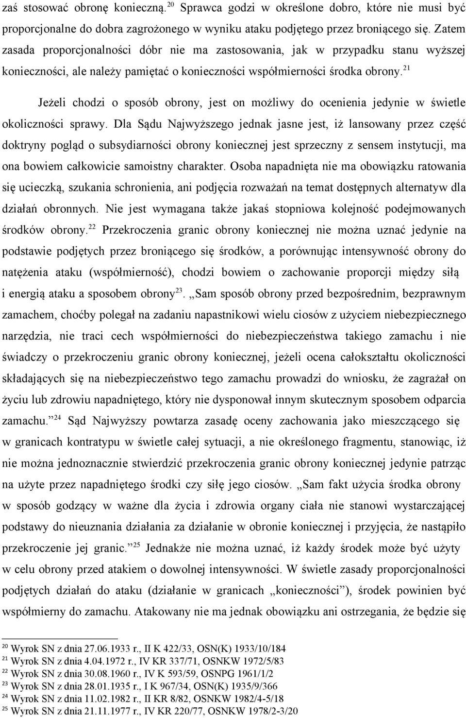 21 Jeżeli chodzi o sposób obrony, jest on możliwy do ocenienia jedynie w świetle okoliczności sprawy.