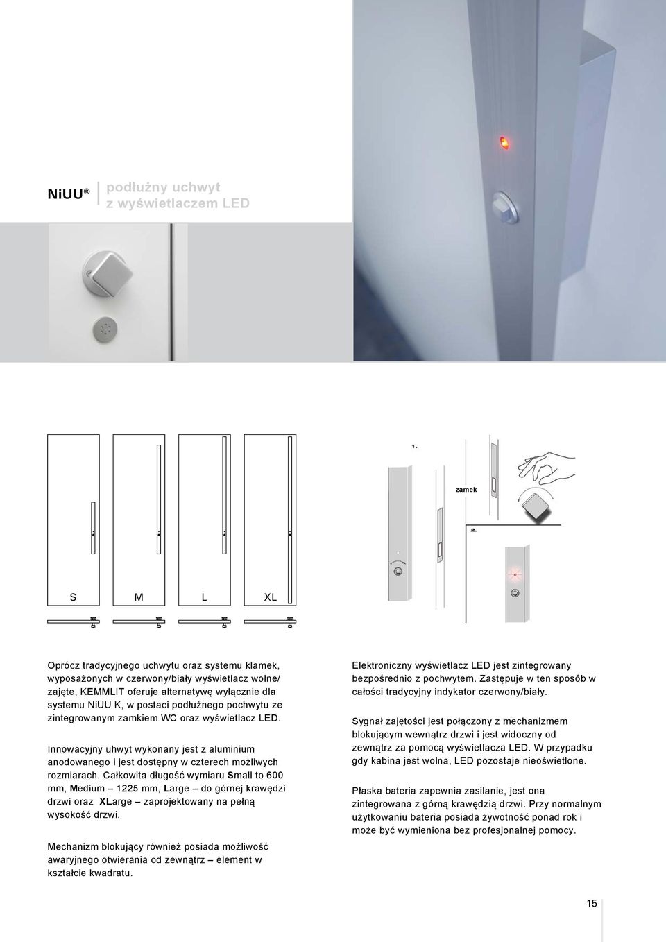 Całkowita długość wymiaru Small to 600 mm, Medium 1225 mm, Large do górnej krawędzi drzwi oraz XLarge zaprojektowany na pełną wysokość drzwi.